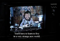 you have to learn to live in a very strange new world